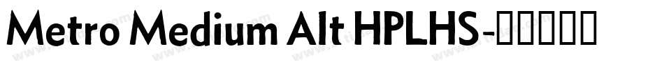 Metro Medium Alt HPLHS字体转换